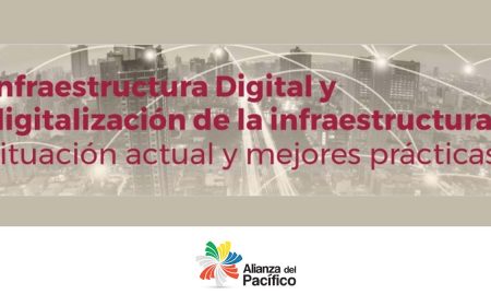 Webinar de infraestructura digital y digitalización de la infraestructura: situación actual y mejores prácticas – Grupo de Trabajo de Inversión en Infraestructura del Consejo de Ministros de Finanzas de la Alianza del Pacífico