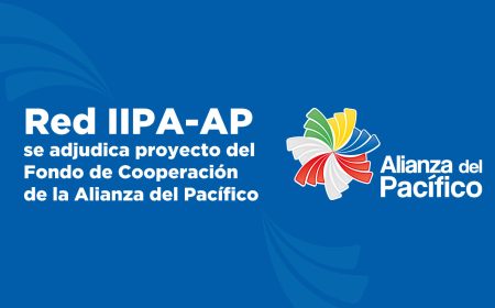 Red IIPA-AP se adjudica proyecto del Fondo de Cooperación de la Alianza del Pacífico 