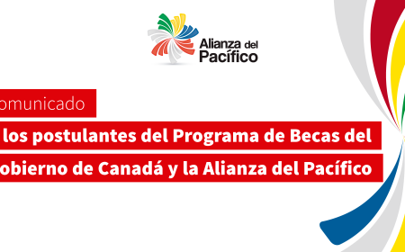 A los postulantes del Programa de Becas del Gobierno de Canadá y la Alianza del Pacífico