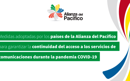 Medidas adoptadas por los países de la Alianza del Pacífico para garantizar la continuidad del acceso a los servicios de comunicaciones durante la pandemia COVID-19