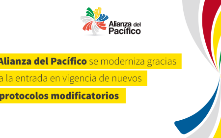 Alianza del Pacífico se moderniza gracias a la entrada en vigencia de nuevos protocolos modificatorios