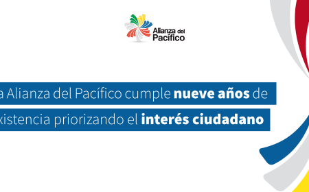 La Alianza del Pacífico cumple nueve años de existencia priorizando el interés ciudadano