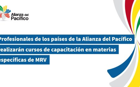 Profesionales de los países de la Alianza del Pacífico realizarán cursos de capacitación en materias específicas de MRV
