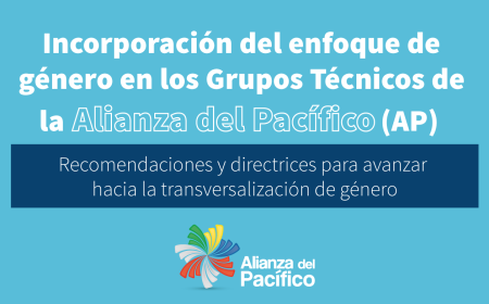 Revisa el reporte “Incorporación del Enfoque de Género en los grupos técnicos de la Alianza del Pacífico”